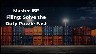 Cracking the Duty Puzzle: Understanding ISF Filings and Customs Bond Options