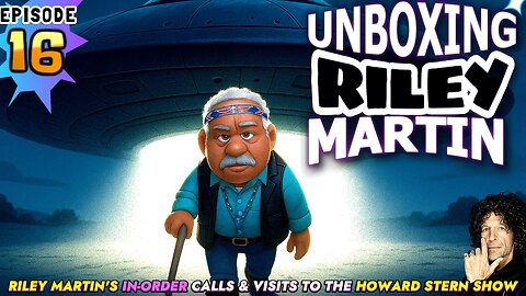 UNBOXING RILEY MARTIN - EPISODE 16 - FROM THE HOWARD STERN SHOW