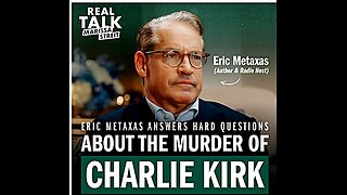 Eric Metaxas Answers Hard Questions about the Murder of Charlie Kirk