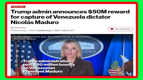 Trump Admin 50M Bounty on Nicolas Maduro - 8/8/2025