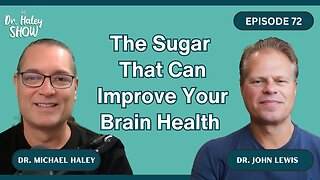 The Sugar That Can Improve Your Brain Health And The Science Behind It Dr. John Lewis