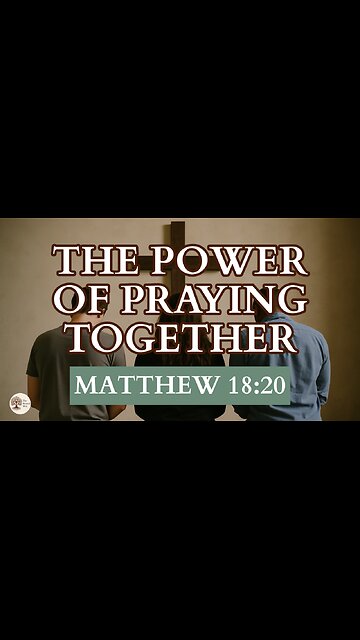The Power of Praying Together Matthew 18:20