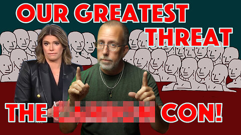 Our greatest threat is widespread belief in THIS CON!