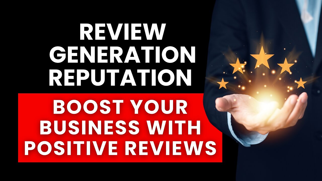 Review Generation Reputation: Boost Your Business with Positive Reviews