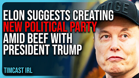 Elon Musk Suggests Creating NEW Political Party Amid BEEF With President Trump