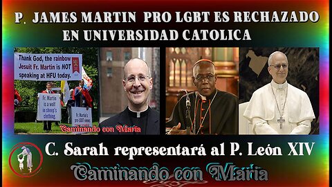 P. JAMES MARTIN PRO LGBT ES RECHAZADO EN UNIVERSIDAD CATOLICA.C. Sarah representará al P. León XIV
