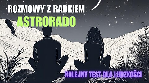 Kolejny test dla ludzkości - Astrorado start 18.00