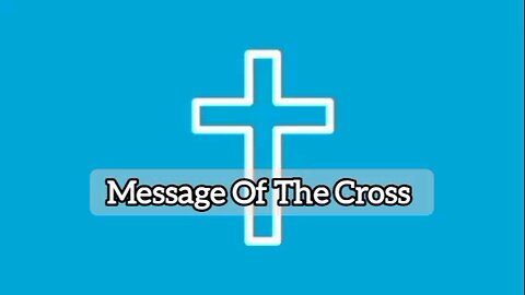 Message Of The Cross - 1 Corinthians 1:18 - Inspirational Word Of God - Message From God