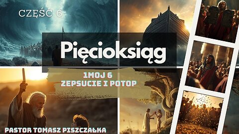 CZ 6 - ChIBiM PIĘCIOKSIĄG. 1Moj 6 Zepsucie i potop