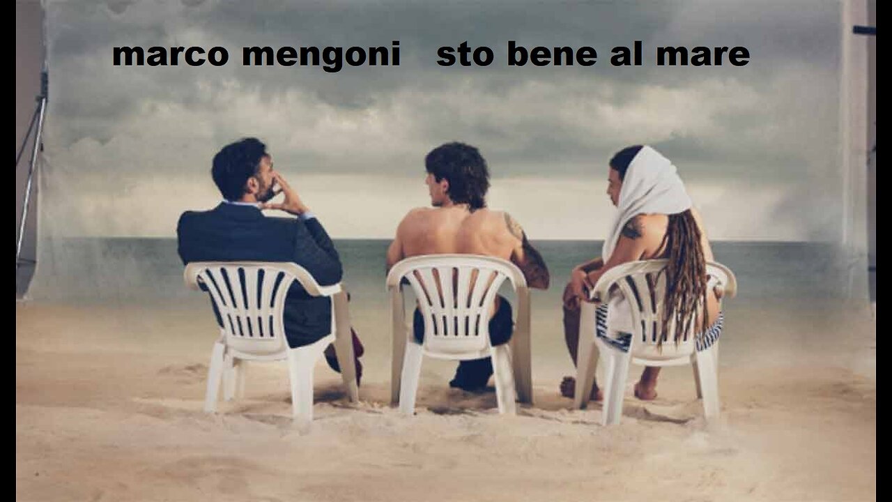 MARCO MENGONI---STO BENE AL MARE