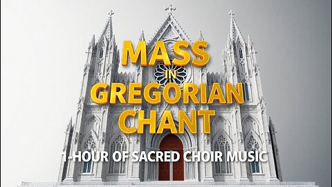 MASS IN GREGORIAN CHANT | 1-HOUR OF SACRED CHOIR MUSIC