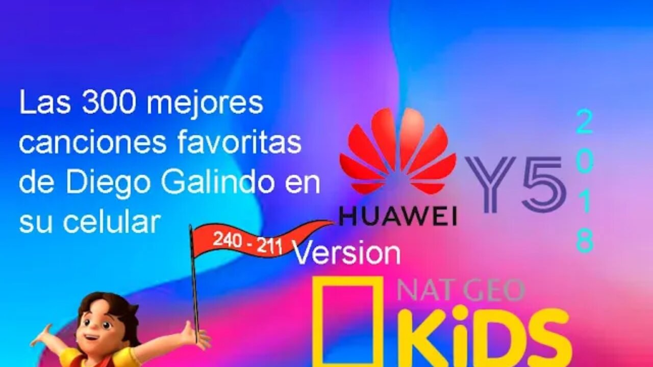 300 M. Canciones F. de D. Galindo en su C. Huawei Y5 2018 V. NatGeo Kids (240-211)