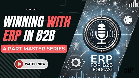 🎉E500:📦WINNING WITH ERP IN B2B | B2B MASTER SERIES IN COLLABORATION WITH ELEVATIQ - 1 OF 4