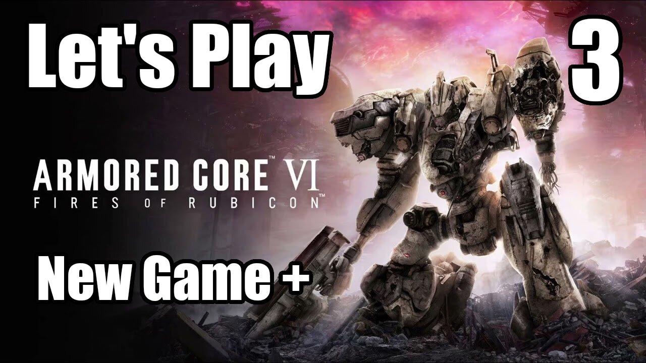 Let's Play | Armored Core 6 NG+ - Part 3