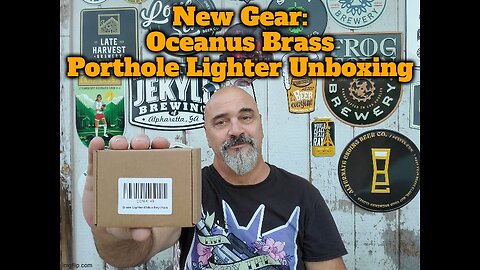 New Gear: Oceanus Brass Porthole Lighter Unboxing