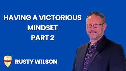 Having A Victorious Mindset Part 2