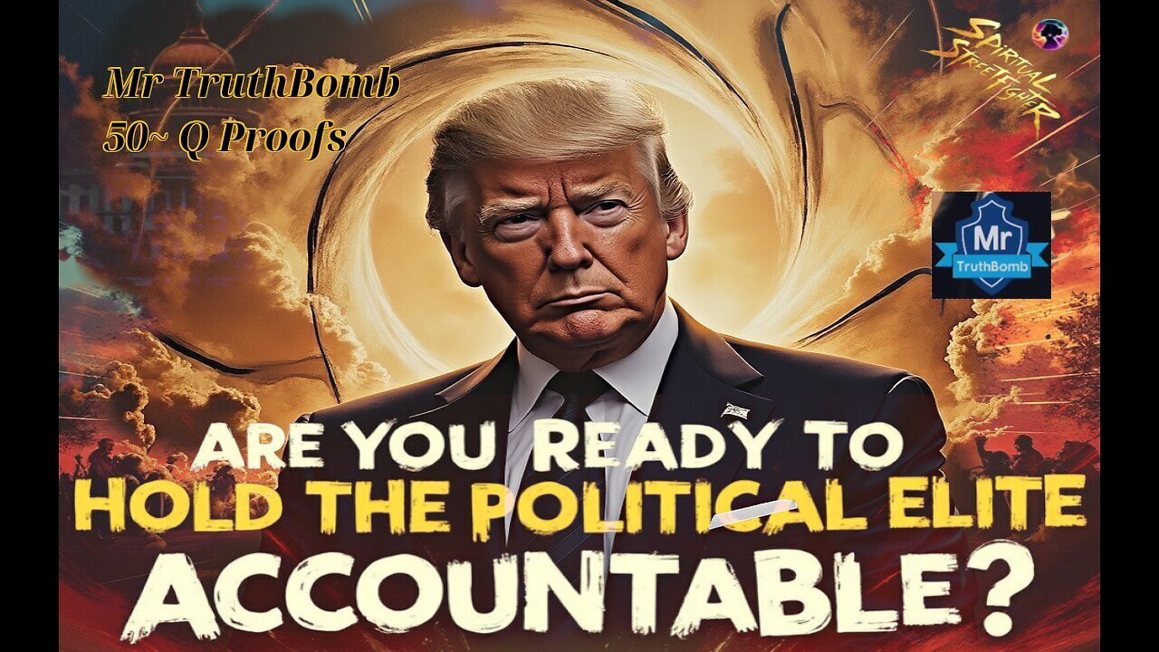 Mr TruthBomb- 50+ Q Proofs- President Trump Q-THE SERIES - 5.25.25- PLEASE SHARE