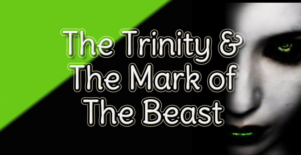 The Trinity & The Mark of the Beast