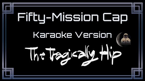The Tragically Hip - Fifty Mission Cap (CC) [UVR]