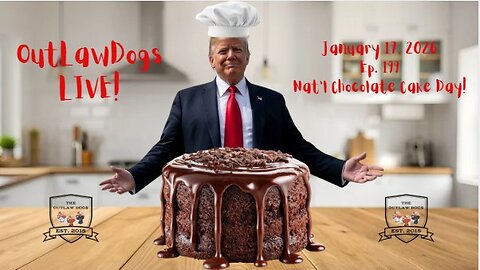 OutLawDogs LIVE! Ep. 199-National Chocolate Cake Day!