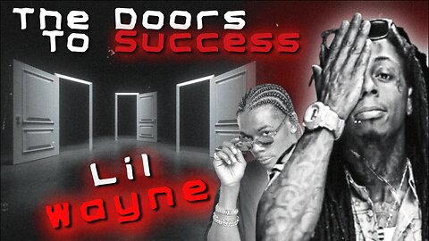 Lil Wayne | The Doors To Success