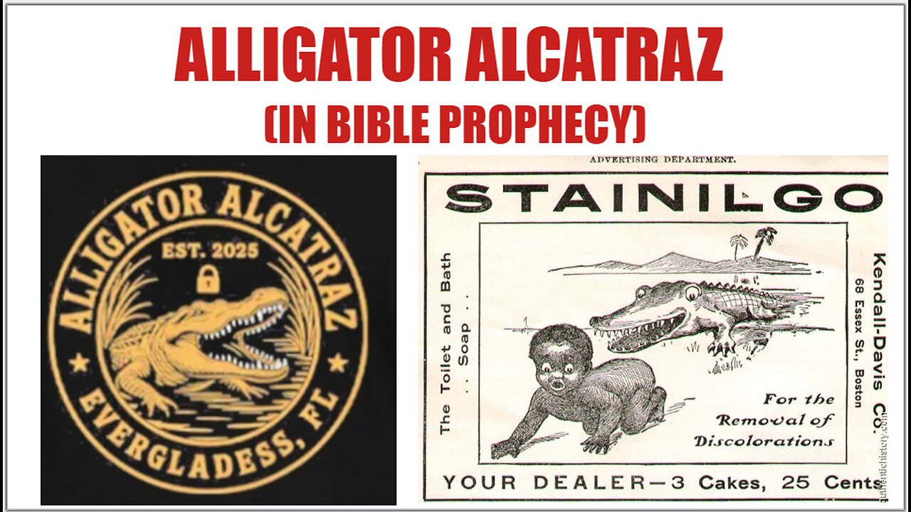 ALLIGATOR ALCATRAZ IN BIBLE PROPHECY