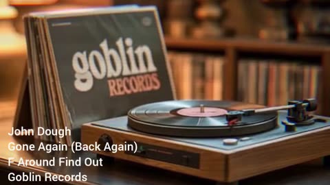 John Dough (Goblin Records)- Gone Again (Back Again)