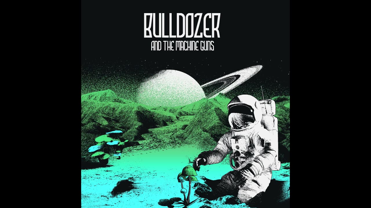 Bulldozer And The Machine Guns - Psilo