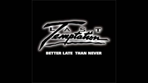 Last Temptation - Better Late Than Never (Album) 