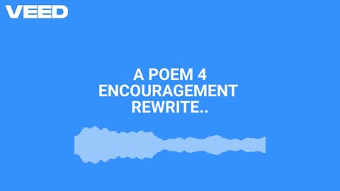 A Poem 4 Encouragement Rewrite