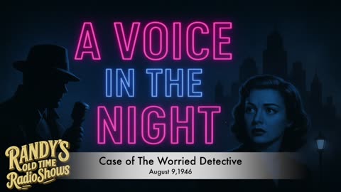 A Voice In The Night 46-08-09 Case of The Worried Detective