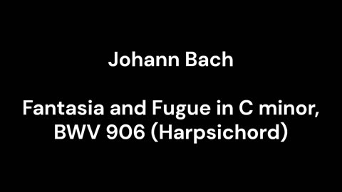 Fantasia and Fugue in C minor, BWV 906 (Harpsichord)