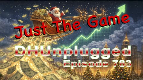 DHUnplugged #783 – Just The Game