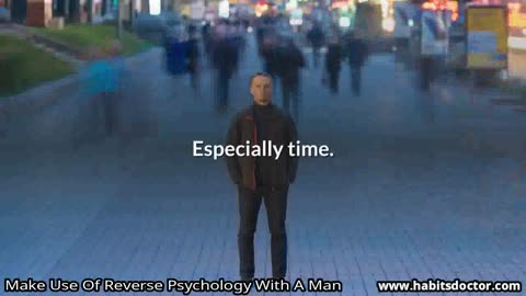 Make Use Of Reverse Psychology With A Man