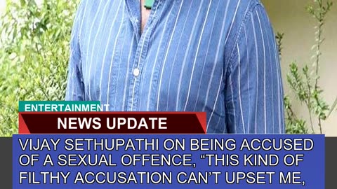 Vijay Sethupathi on Being Accused of a Sexual Offe