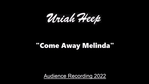 Uriah Heep - Come Away Melinda (Live in Cardiff, Wales October 11, 2022) Audience