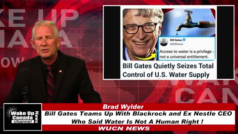 WUCN-Epi#293- Bill Gates Teams Up With Blackrock and Ex Nestle CEO Who Said Water Is Not