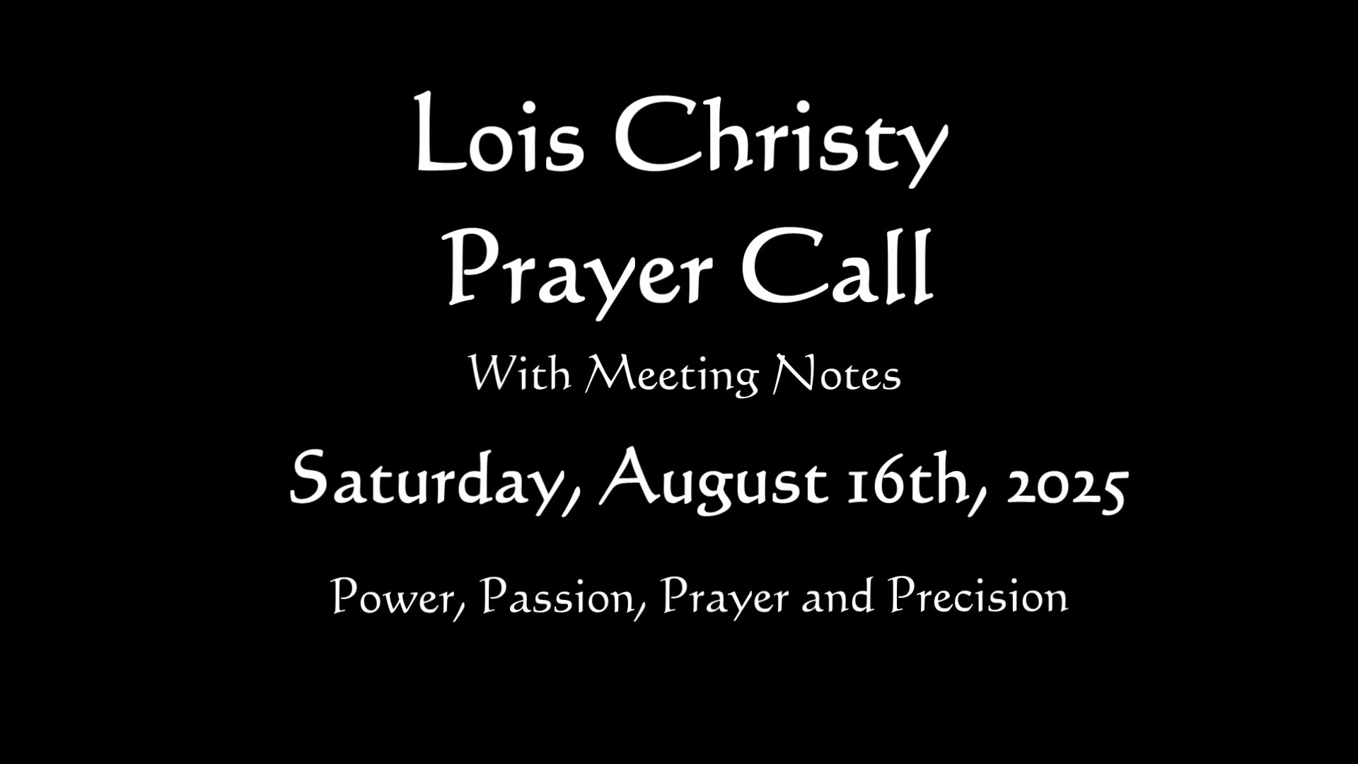 Lois Christy Prayer Group Conference Call for Saturday, August 16th, 2025