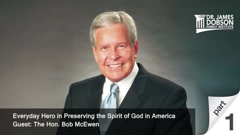 Everyday Hero in Preserving the Spirit of God in America - Part 1 with Guest The Hon. Bob McEwen