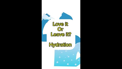 Love it or leave it: hydration