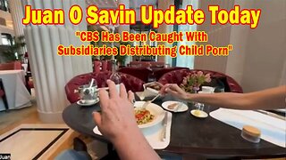 Juan O Savin Update Today Aug 12: "CBS Has Been Caught With Subsidiaries Distributing Child Porn"
