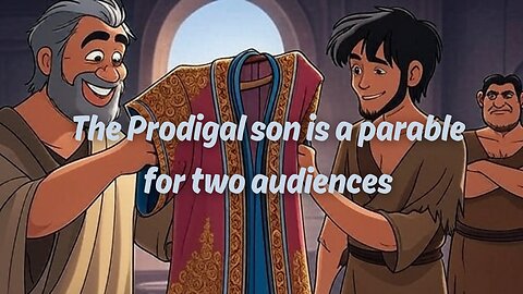 The Prodigal Son: A parable for two different audiences
