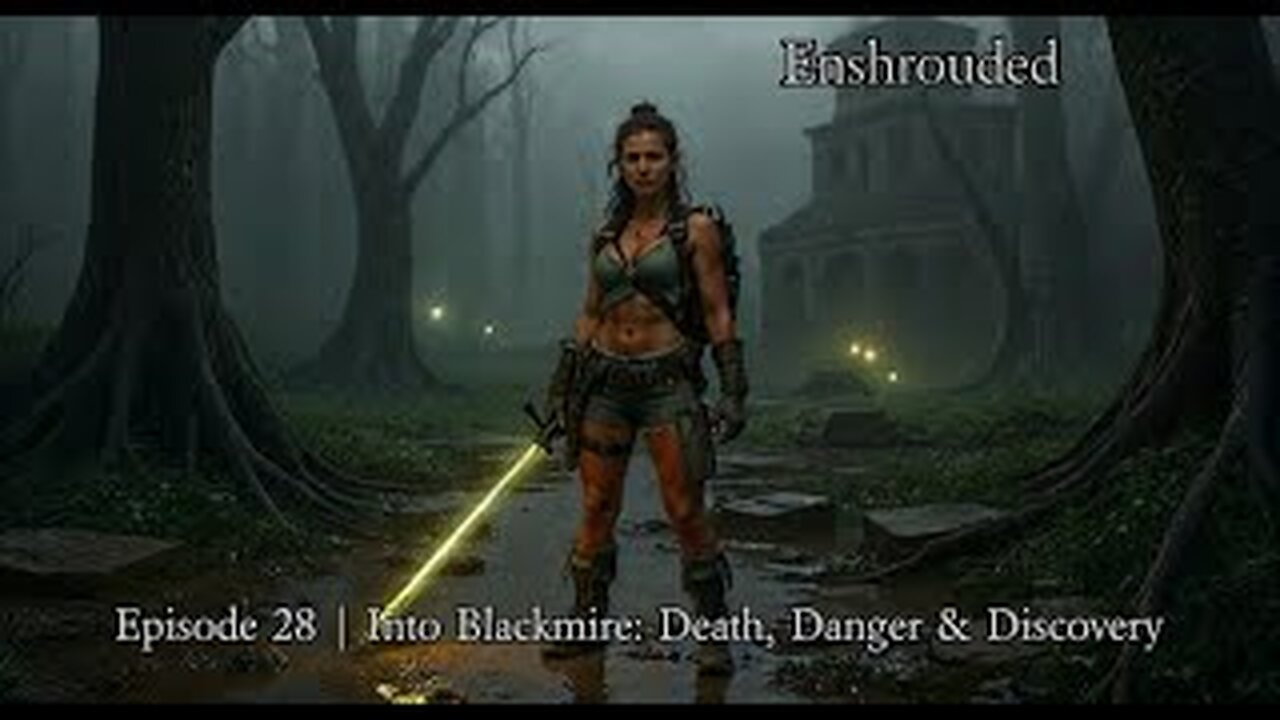Enshrouded Ep. 28 | Into Blackmire: Death, Danger & Discovery