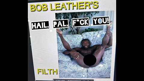 The Return of Bob Leather's Filth!!