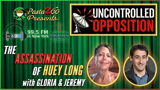 The Assassination of Huey Long | Uncontrolled Opposition LIVE recording for WBAI 99.5 fm in NYC