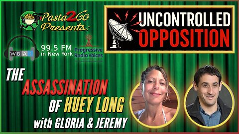 The Assassination of Huey Long | Uncontrolled Opposition LIVE recording for WBAI 99.5 fm in NYC