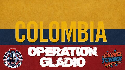 OPERATION GLADIO - CHAPTER 67 - "COLOMBIA"- EP.451
