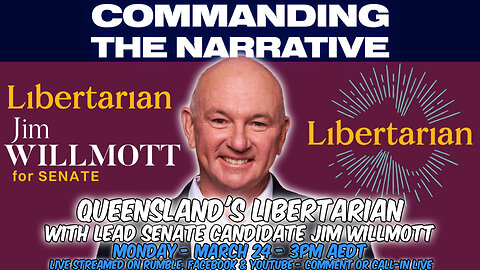 Queensland's Libertarian - With Lead Senate Candidate Jim Willmott - LIVE Mon, March 24 at 3pm AEDT