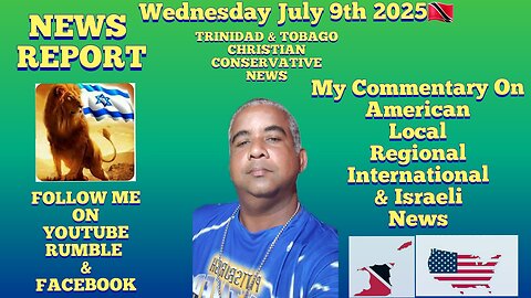 News Report Trinidad & Tobago Wednesday July 9th 2025