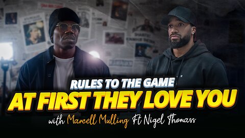 RULES TO THE GAME - EP.51 | AT FIRST THEY LOVE YOU